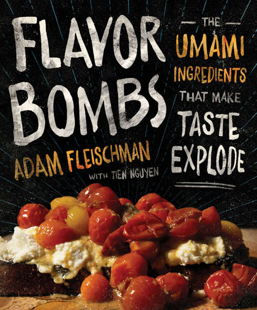 Book cover of Flavor Bombs: The Umami Ingredients That Make Taste Explode