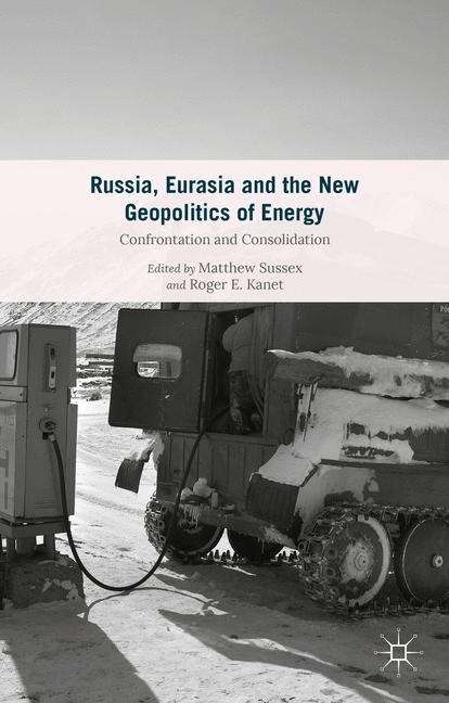 Russia, Eurasia and the New Geopolitics of Energy