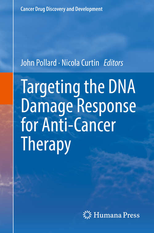 Targeting the DNA Damage Response for Anti-Cancer Therapy (Cancer Drug Discovery and Development)