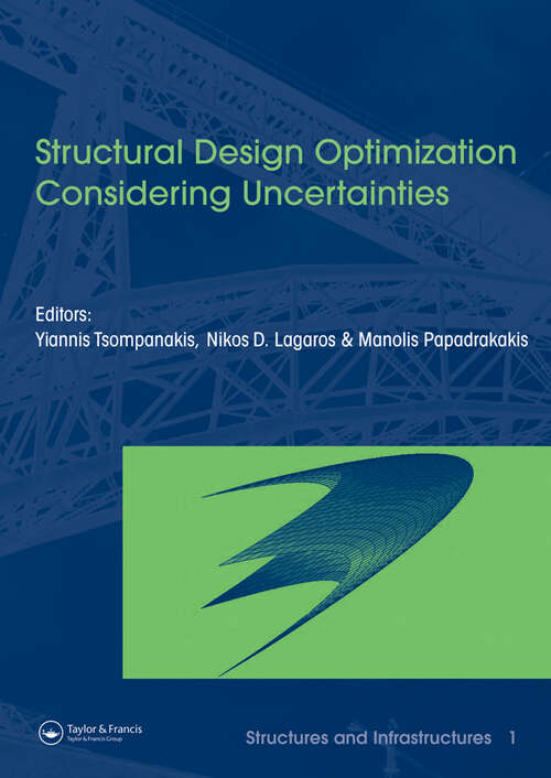Book cover of Structural Design Optimization Considering Uncertainties: Structures & Infrastructures Book , Vol. 1, Series, Series Editor: Dan M. Frangopol (1) (Structures and Infrastructures)