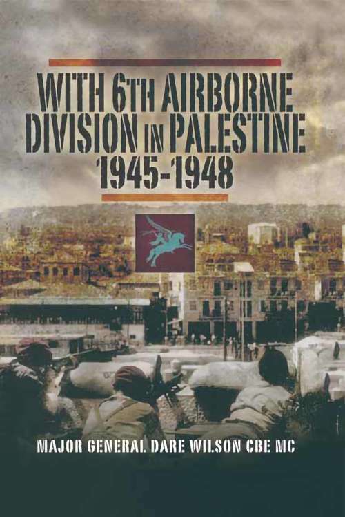 Book cover of With 6th Airborne Division in Palestine, 1945–1948