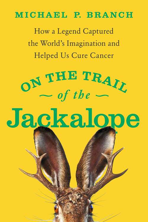 Book cover of On the Trail of the Jackalope: How a Legend Captured the World's Imagination and Helped Us Cure Cancer