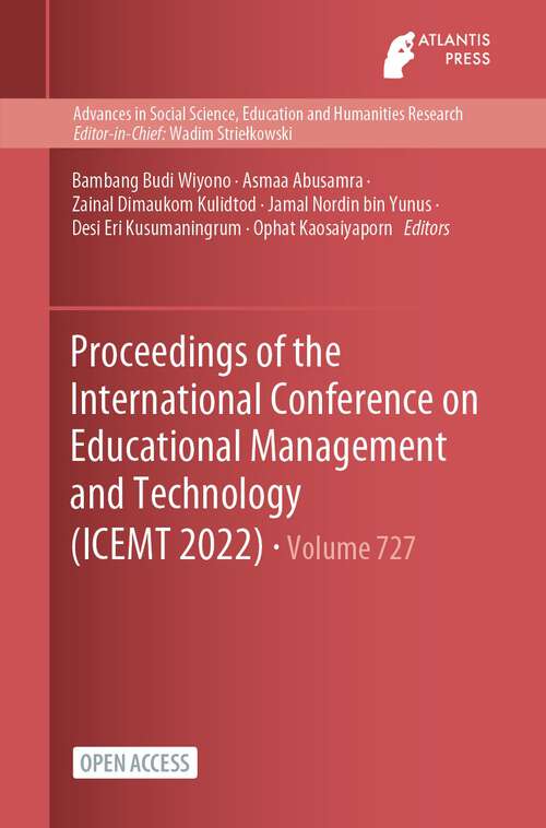 Book cover of Proceedings of the International Conference on Educational Management and Technology (ICEMT 2022) (1st ed. 2023) (Advances in Social Science, Education and Humanities Research #727)