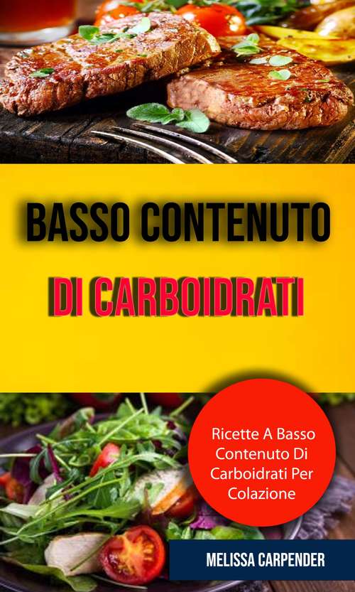 Book cover of Basso Contenuto Di Carboidrati: Con tabelle dei valori nutritivi