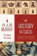 History of Chess: The Original 1913 Edition
