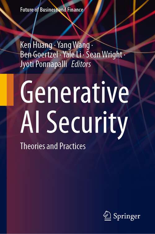 Book cover of Generative AI Security: Theories and Practices (2024) (Future of Business and Finance)