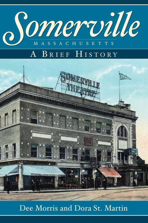 Book cover of Somerville, Massachusetts: A Brief History