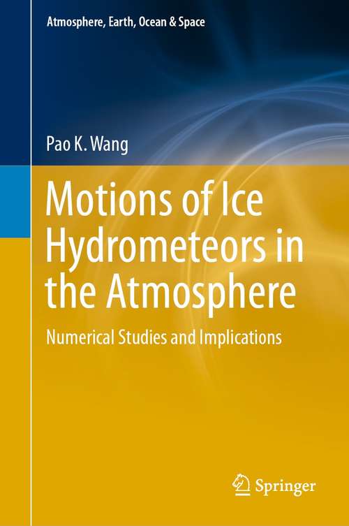 Motions of Ice Hydrometeors in the Atmosphere: Numerical Studies and Implications (Atmosphere, Earth, Ocean & Space)
