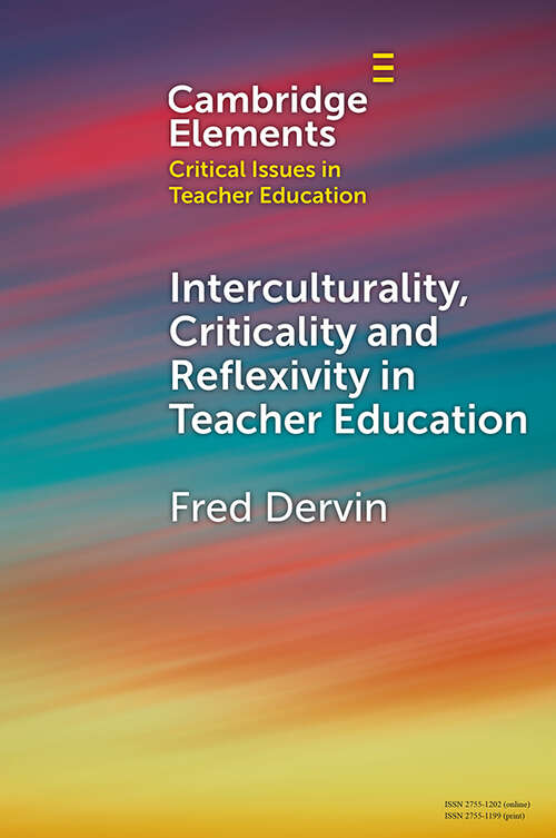 Book cover of Elements in Critical Issues in Teacher Education: Interculturality, Criticality and Reflexivity in Teacher Education (Elements In Critical Issues In Teacher Education Ser.)