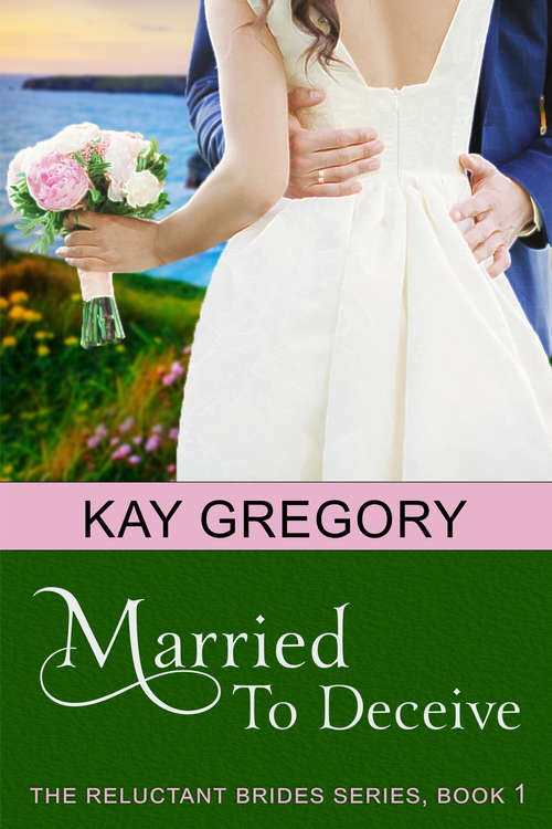 Book cover of Married To Deceive (The Reluctant Brides Series, Book 1)