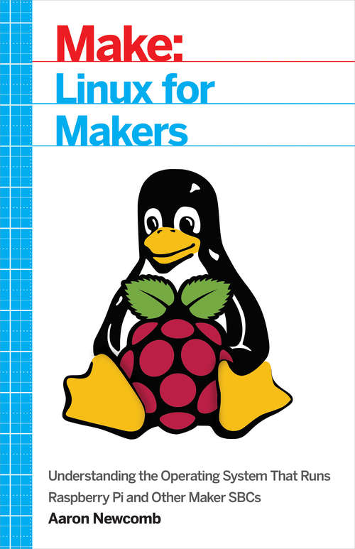 Book cover of Linux for Makers: Understanding the Operating System That Runs Raspberry Pi and Other Maker SBCs