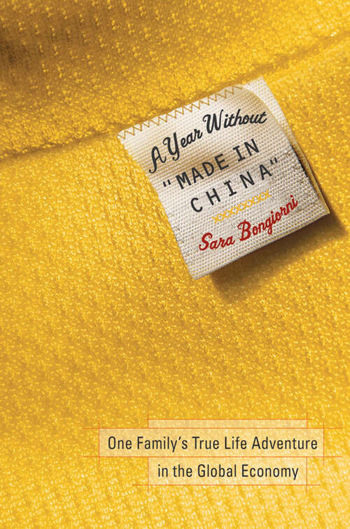 Book cover of A Year Without "Made in China": One Family's True Life Adventure in the Global Economy