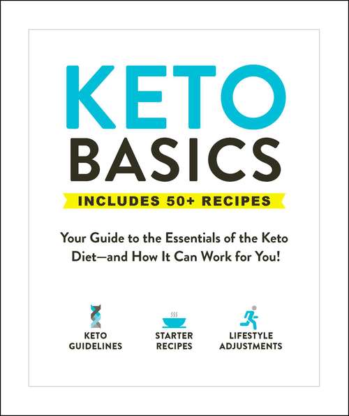 Book cover of Keto Basics: Your Guide to the Essentials of the Keto Diet—and How It Can Work for You! (Basics)