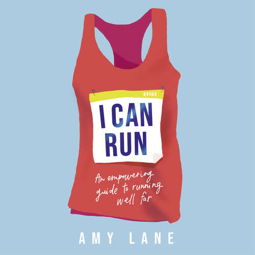 Book cover of I Can Run: An Empowering Guide to Running Well Far
