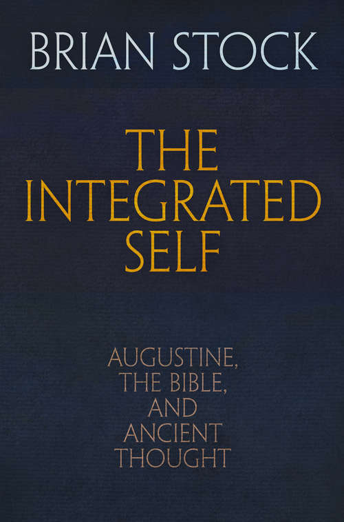 Book cover of The Integrated Self: Augustine, the Bible, and Ancient Thought