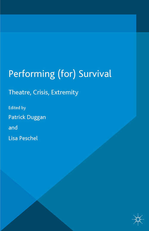 Book cover of Performing (for) Survival: Theatre, Crisis, Extremity (1st ed. 2016)