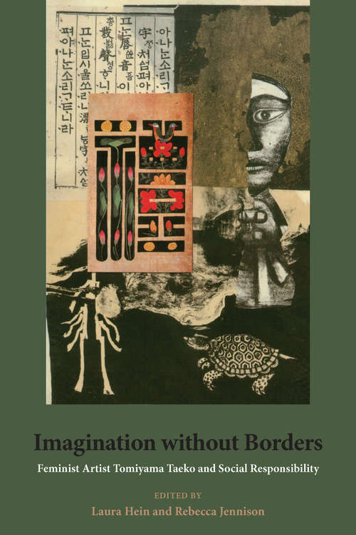 Imagination without Borders: Feminist Artist Tomiyama Taeko and Social Responsibility (Michigan Monograph Series in Japanese Studies #69)