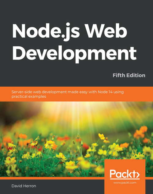 Book cover of Node.js Web Development: Server-side web development made easy with Node 14 using practical examples, 5th Edition