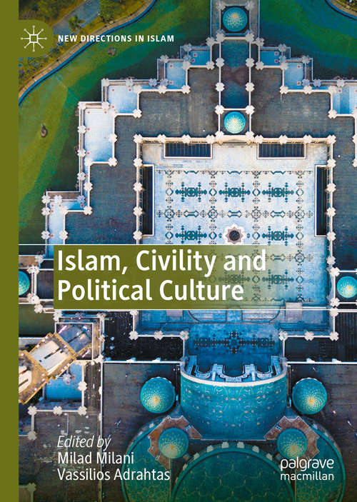 Book cover of Islam, Civility and Political Culture (1st ed. 2021) (New Directions in Islam)