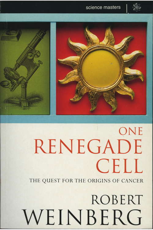 One Renegade Cell: How Cancer Begins (SCIENCE MASTERS)