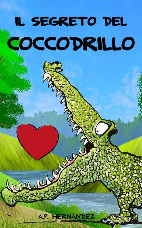 Book cover of Il segreto del coccodrillo: Un racconto educativo per bambini e bambine per potenziare l’autostima.