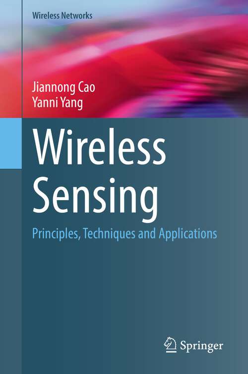 Book cover of Wireless Sensing: Principles, Techniques and Applications (1st ed. 2022) (Wireless Networks)
