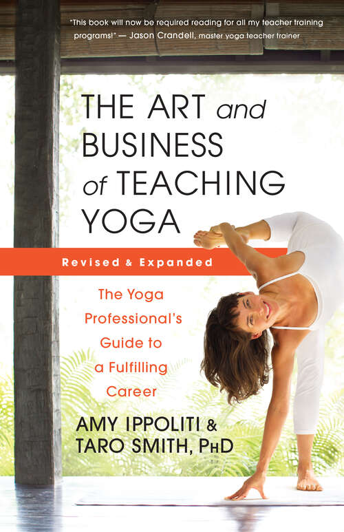 Book cover of The Art and Business of Teaching Yoga (revised): The Yoga Professional’s Guide to a Fulfilling Career