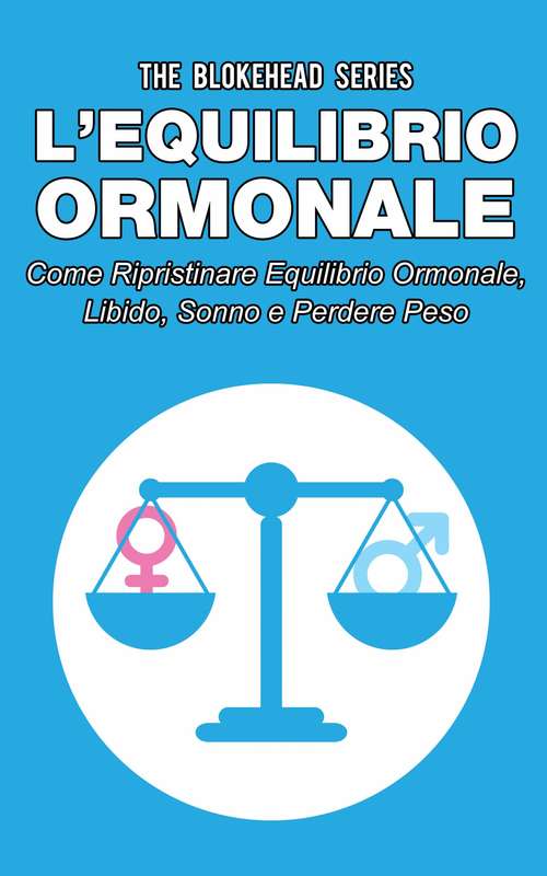 Book cover of L’equilibrio ormonale Come ripristinare equilibrio ormonale, libido, sonno e perdere peso