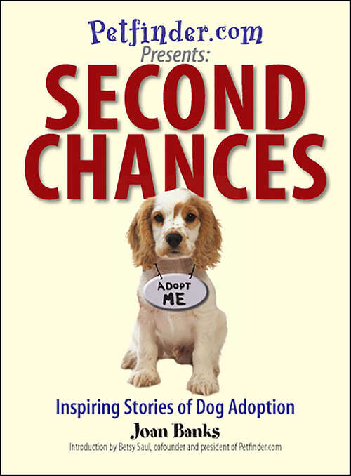 Book cover of Second Chances: Inspiring Stories of Dog Adoption (Petfinder.com)