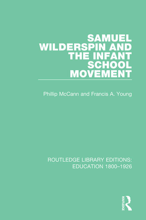 Samuel Wilderspin and the Infant School Movement (Routledge Library Editions: Education 1800-1926 #11)