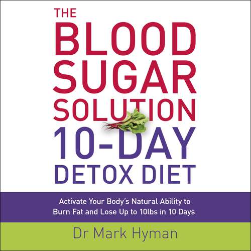 Book cover of The Blood Sugar Solution 10-Day Detox Diet: Activate Your Body's Natural Ability to Burn fat and Lose Up to 10lbs in 10 Days