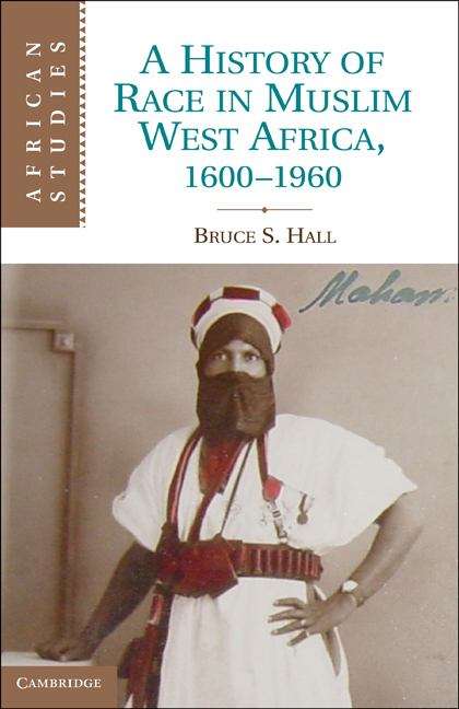 Book cover of A History of Race in Muslim West Africa, 1600–1960