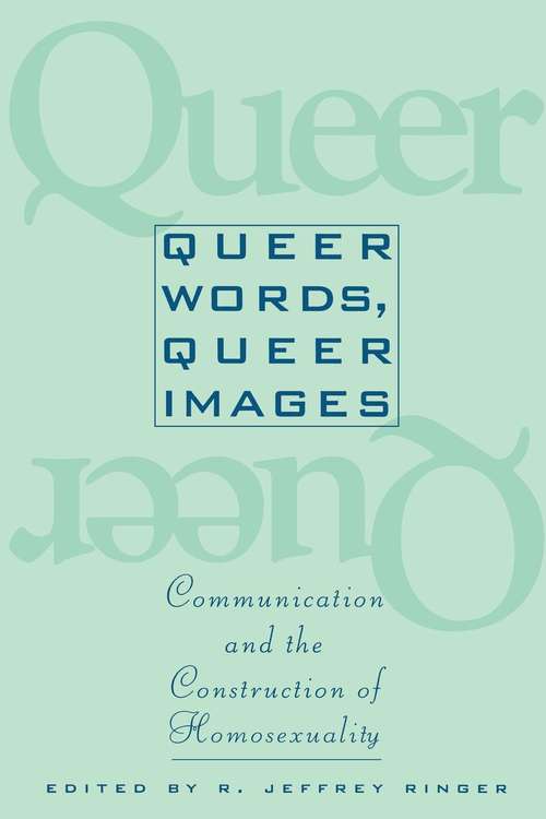 Book cover of Queer Words, Queer Images: Communication and the Construction of Homosexuality (Open Access Lib And Hc Ser.)