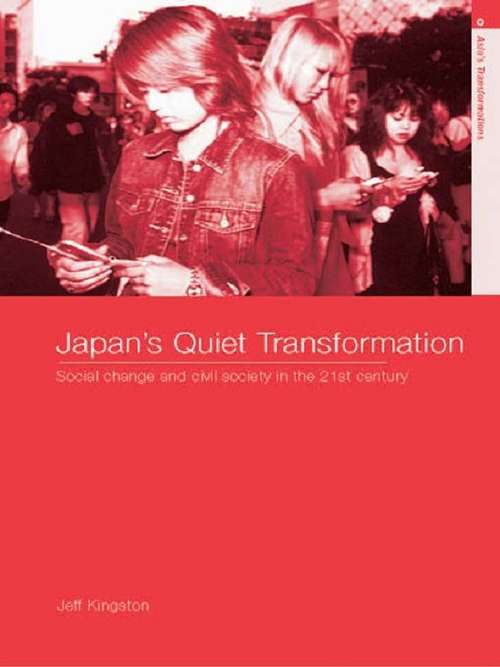 Japan's Quiet Transformation: Social Change and Civil Society in 21st Century Japan