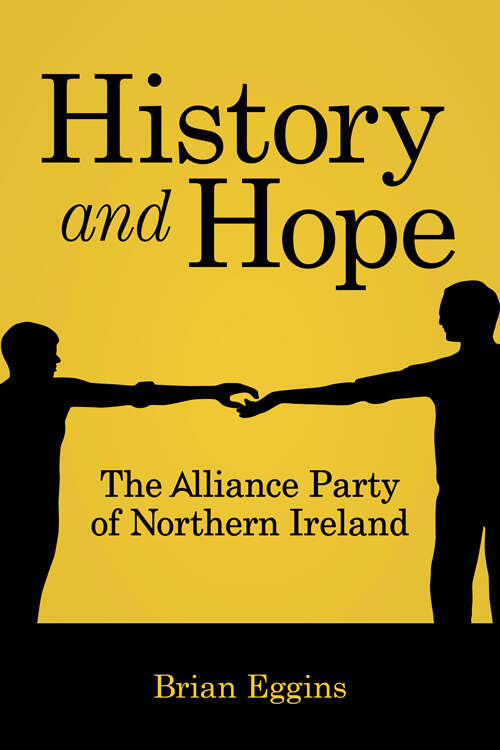 Book cover of History and Hope: The Alliance Party of Northern Ireland
