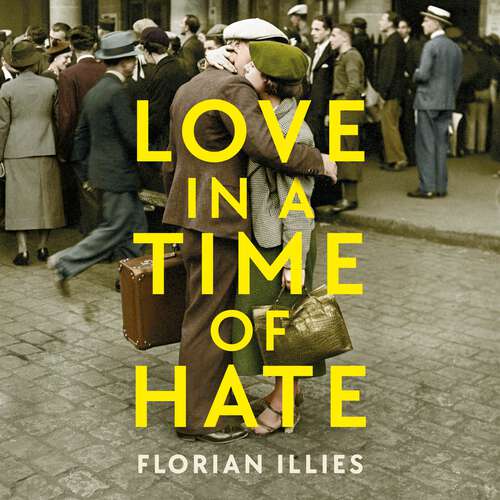 Book cover of Love in a Time of Hate: Art and Passion in the Shadow of War, 1929-39
