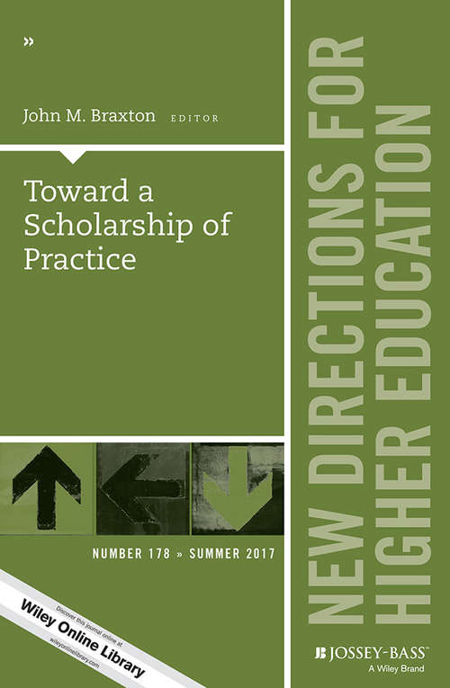 Toward a Scholarship of Practice: New Directions for Higher Education, Number 178 (J-B HE Single Issue Higher Education)