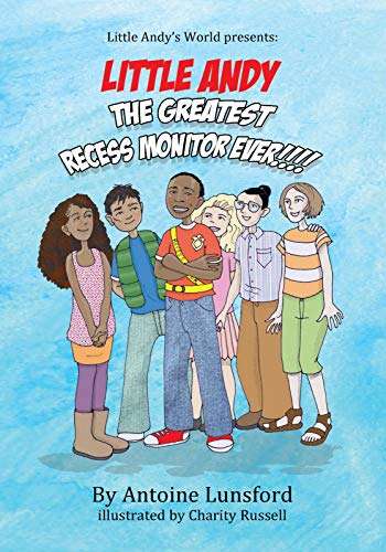 Little Andy: The Greatest Recess Monitor Ever!!! (Little Andy's World #1)