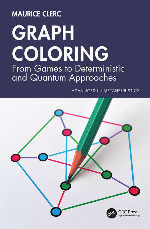 Book cover of Graph Coloring: From Games to Deterministic and Quantum Approaches (1) (Advances in Metaheuristics)