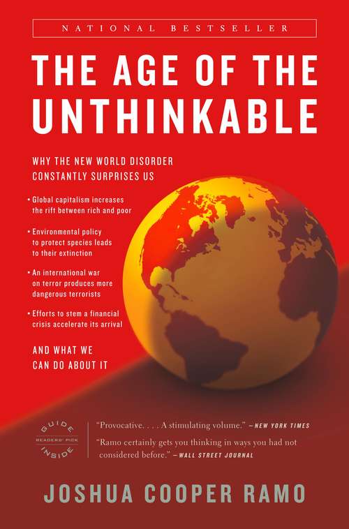 Book cover of The Age of the Unthinkable: Why the New World Disorder Constantly Surprises Us And What We Can Do About It