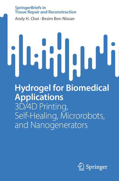 Book cover of Hydrogel for Biomedical Applications: 3D/4D Printing, Self-Healing, Microrobots, and Nanogenerators (2024) (Tissue Repair and Reconstruction)