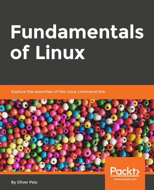 Book cover of Fundamentals of Linux: Explore the essentials of the Linux command line