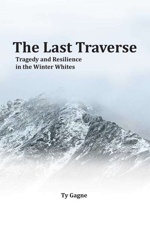 The Last Traverse: Tragedy And Resilience In The Winter Whites