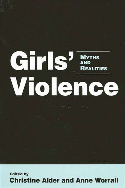Book cover of Girls' Violence: Myths and Realities (SUNY series in Women, Crime, and Criminology)