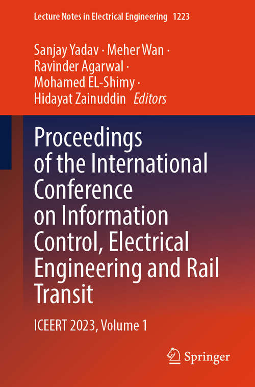 Book cover of Proceedings of the International Conference on Information Control, Electrical Engineering and Rail Transit: ICEERT 2023, Volume 1 (Lecture Notes in Electrical Engineering #1223)