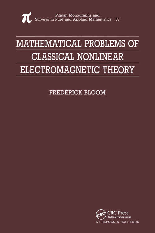 Book cover of Mathematical Problems of Classical Nonlinear Electromagnetic Theory (Monographs And Surveys In Pure And Applied Mathematics Ser.: Vol. 63)