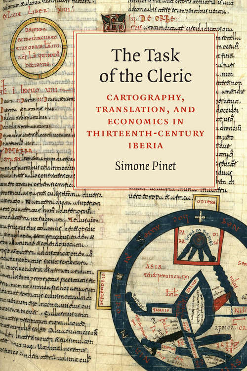 Book cover of The Task of the Cleric: Cartography, Translation, and Economics in Thirteenth-Century Iberia