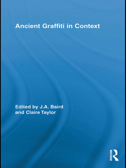 Ancient Graffiti in Context (Routledge Studies in Ancient History)