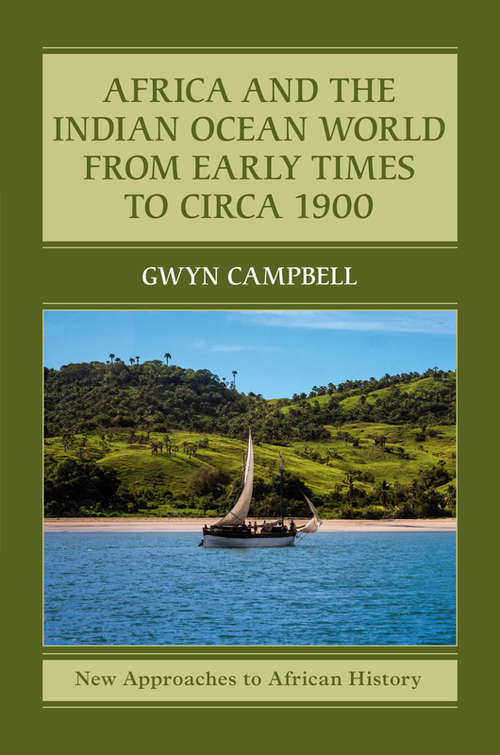 Africa and the Indian Ocean World from Early Times to Circa 1900 (New Approaches to African History #14)