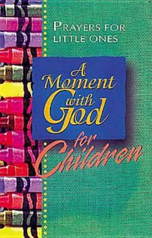 Book cover of A Moment With God For Children: Prayers for Little Ones (A\moment With God Ser.)